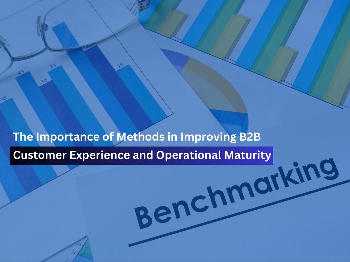 how Methods improve B2B Customer Experience and Operational Maturity